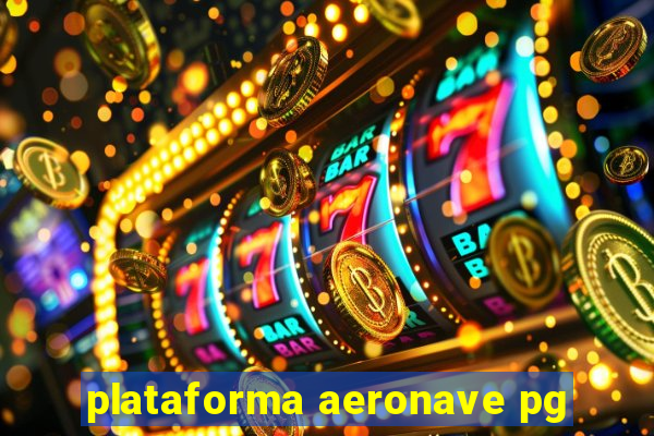 plataforma aeronave pg